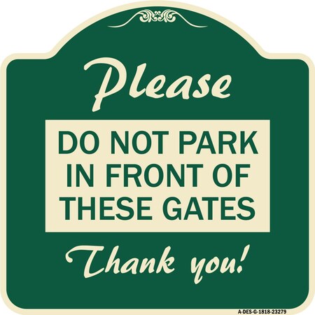 Signmission Please Do Not Park in Front of These Gates Heavy-Gauge Aluminum Sign, 18" x 18", G-1818-23279 A-DES-G-1818-23279
